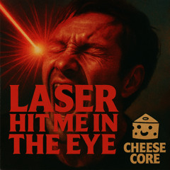 Laser Hit Me in the Eye
