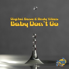 Digital Base & Andy Vibes - Baby Don't Go ***OUT NOW ON BANDCAMP!!!***