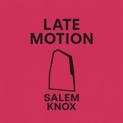 Late Motion