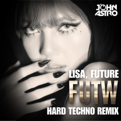 LISA, Future - FUTW (John Astro Hard Techno Remix)