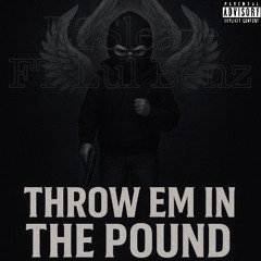 Throw Em In The Pound - E2Sleaze Ft Lul Benz