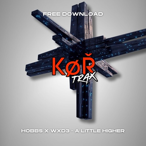 HOBBS X WXD3 - A LITTLE HIGHER (FREE DOWNLOAD)