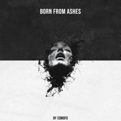 Born from Ashes