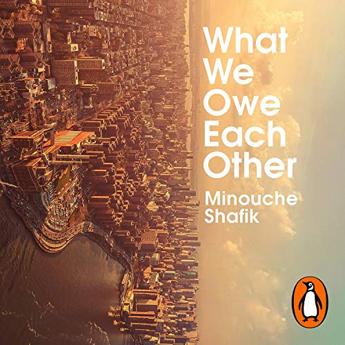 GET EBOOK 🎯 What We Owe Each Other: A New Social Contract by  Minouche Shafik,Minouc