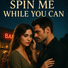 Spin Me While You Can