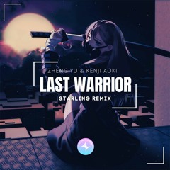 Zheng Yu & Kenji Aoki - Last Warrior (Starling Remix)
