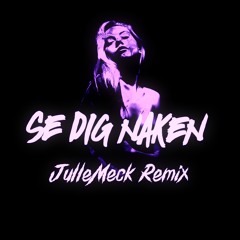 Se dig naken (JulleMeck Remix)
