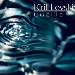 Kirill Levski - Lucille