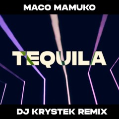 MACO MAMUKO - TEQUILA ( DJ KRYSTEK REMIX )