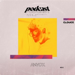 Clouds Podcast #012 | ANYOX (Clouds Kollektiv, Trier)