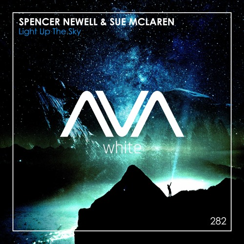 AVAW282 - Spencer Newell & Sue McLaren - Light Up The Sky *Out Now*