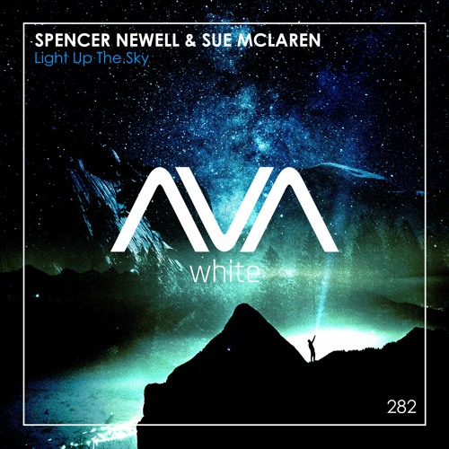 Stream AVAW282 Spencer Newell & Sue McLaren Light Up The Sky *Out