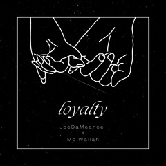 Loyalty (Feat. Mo.Wallah)