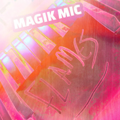 MAGIK MIC -  FLAMES