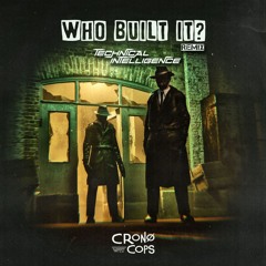 Cronocops - Who Build It? (Technical Intelligence Remix) | FREE DOWNLOAD