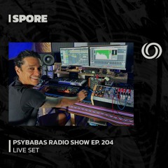 SPORE | Psybabas Radio Show Ep. 204 | 08/02/2024