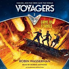 Read KINDLE 💏 Game of Flames: Voyagers, Book 2 by  Robin Wasserman,Robbie Daymond,Li