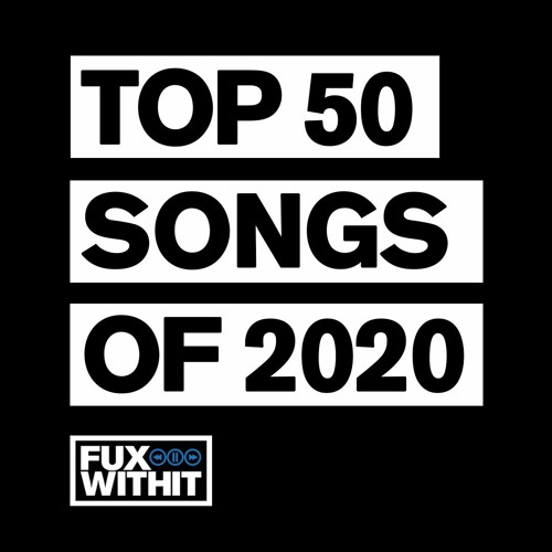 Stream FUXWITHIT  Listen to Top 50 Songs Of 2020 playlist online for free  on SoundCloud
