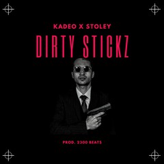 DIRTY STICKZ (FEAT. STOLEY) [PROD. BY 2300]