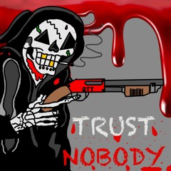 Trust Nobody (ft. Tuki XO & ZEKE AR)