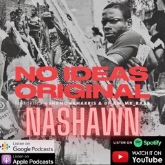 No Ideas Original Episode 154 "Bravehearts" Featuring Nashawn