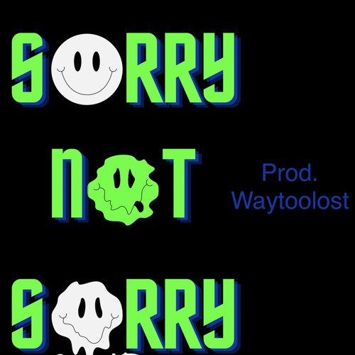 Sorry Not Sorry prod.waytoolost