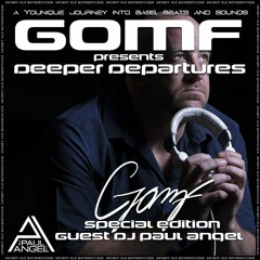 GOMF - Deeper Departure Special (Guest Paul Angel)