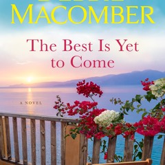 [Read] Online The Best Is Yet to Come BY : Debbie Macomber