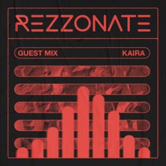 REZZONATE Guest Mix 014 - Kaira