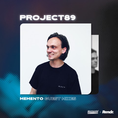 Project89 / Guest Mix - Memento x Rendr