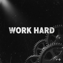 Work Hard