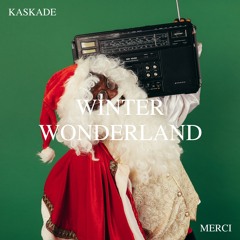 Winter Wonderland (MERCI Remix) - Kaskade