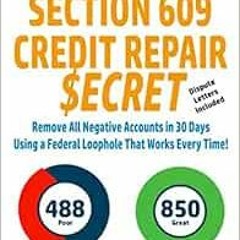[Access] EBOOK EPUB KINDLE PDF The Easy Section 609 Credit Repair Secret: Remove All Negative Accoun