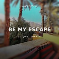 Be My Escape (Just Jimmy 2026 Edit)