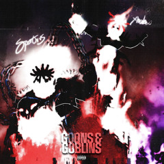 Goons & Goblins (ft. Xhulooo) [Prod. Its2ezzy + Yxhance + Thxtrey]