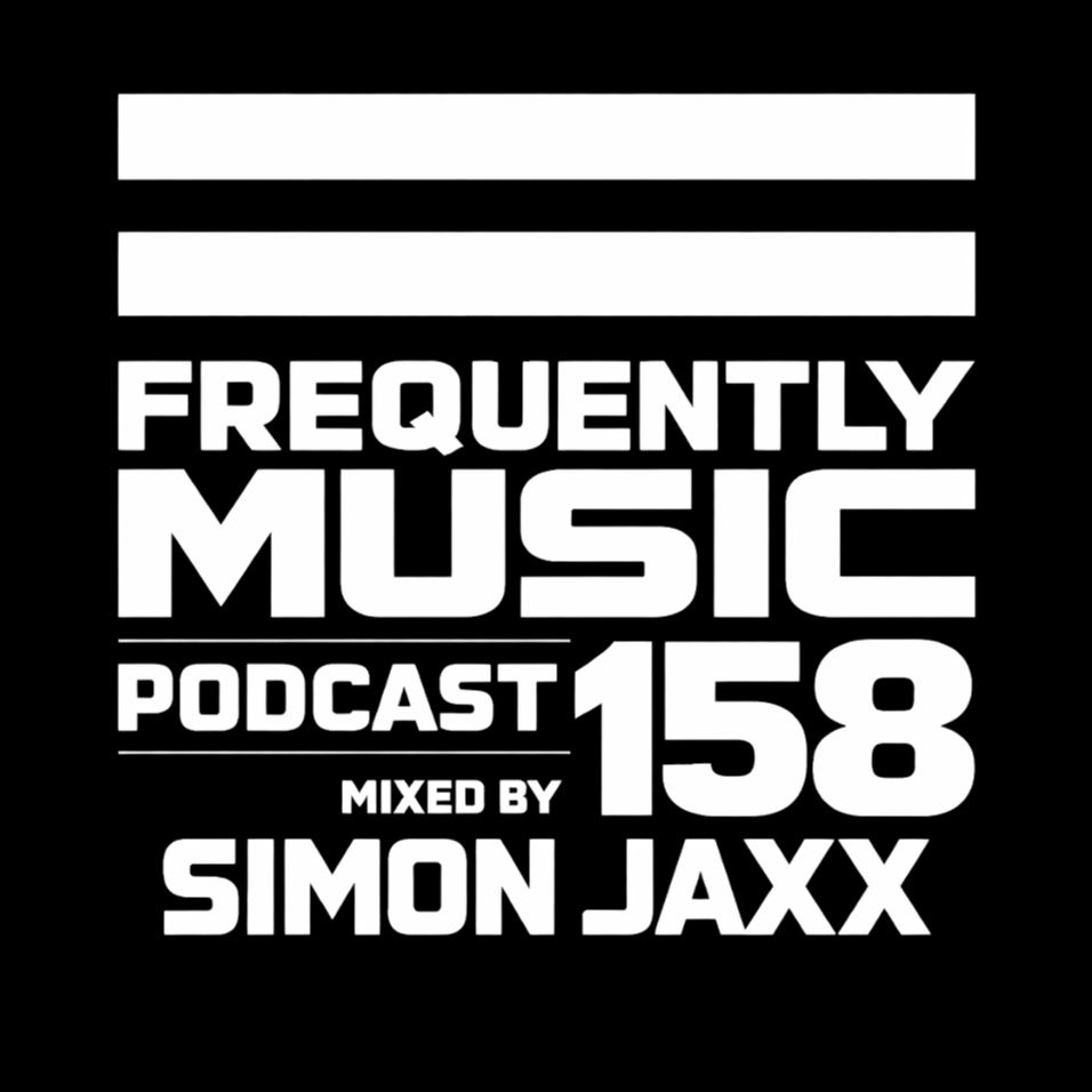 Frequently Music Podcast no. 158 mixed by Simon Jaxx episode artwork