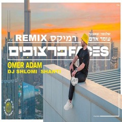 Omer Adam - Partsufim (Shlomi Shanti Remix) | עומר אדם - פרצופים שלומי שאנטי רמיקס