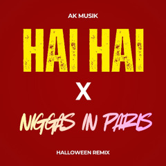 Hai Hai X Niggas In Paris (Halloween Remix) AK Musik