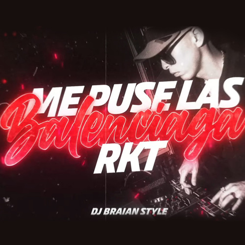 Stream Me Puse las Balenciaga RKT by DJ BRAIAN STYLE | Listen online for  free on SoundCloud