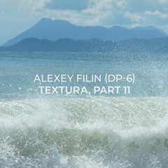 Alexey Filin (DP-6) - Textura, part 11