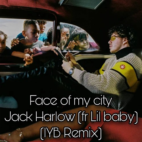 Jack Harlow - Face of My City ft lil Baby (IYB REMIX)