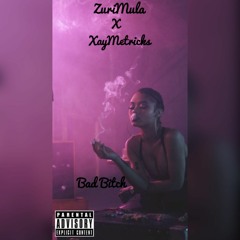 Zuri Mula "Bad Bitch" Ft Xaymetricks