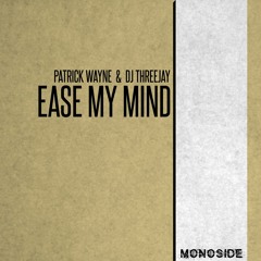 Patrick Wayne & DJ ThreeJay - EASE MY MIND // MS243
