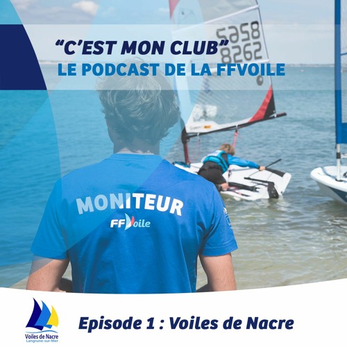 Stream C'est Mon Club - Episode 1 : Voiles de Nacre by FFVoile | Listen  online for free on SoundCloud