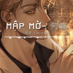Mập mờ - Cao Húc / 阴霾 - 高旭 - Cover