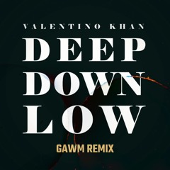 Deep Down Low (GAWM REMIX)