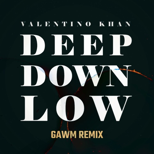 Deep Down Low (GAWM REMIX)