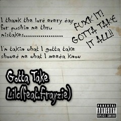 LiLc - Gotta Take (feat. Frayzie)