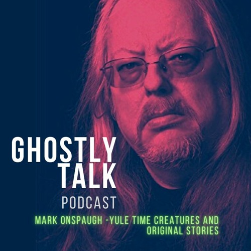 Ep 144 - Mark Onspaugh | Yule Time Creatures and Original Stories