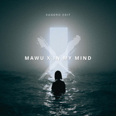 Augusto Yepes, Presi On, Renate x Georgi Kay  - Mawu In My Mind (Xandro Mx Edit)